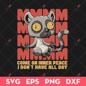Inner Peace SVG, Cute Funny Animal SVG, Come On Inner Peace I Dont Have All Day SVG