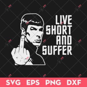 Live Short And Suffer SVG, Star Trek SVG, Star Trek Movie SVG