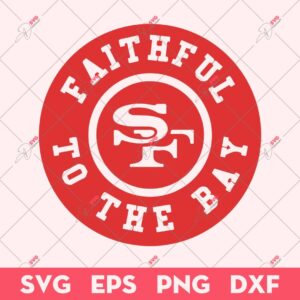 49ers Faithful To The Bay SVG, 49ers SVG, San Francisco 49ers Football Club SVG