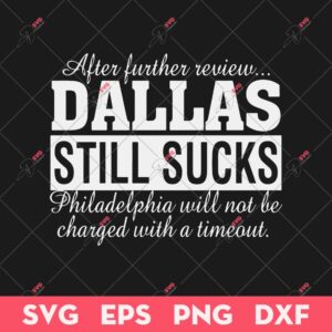 After Further Review Dallas Still Sucks Philadelphia Football SVG, Philadelphia Sports Fan SVG, Philadelphia SVG