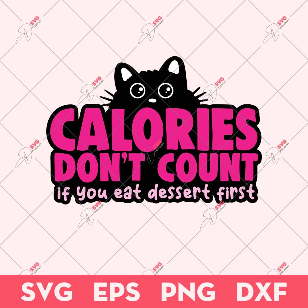 Cat Calories Don't Count If You Eat Dessert First SVG, Black Cat SVG, Ebony Cat SVG 1 Cat Calories Don't Count If You Eat Dessert First SVG, Black Cat SVG, Ebony Cat SVG