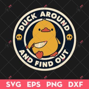 Duck Around And Find Out SVG, Funny Duck Sticker, Animals SVG