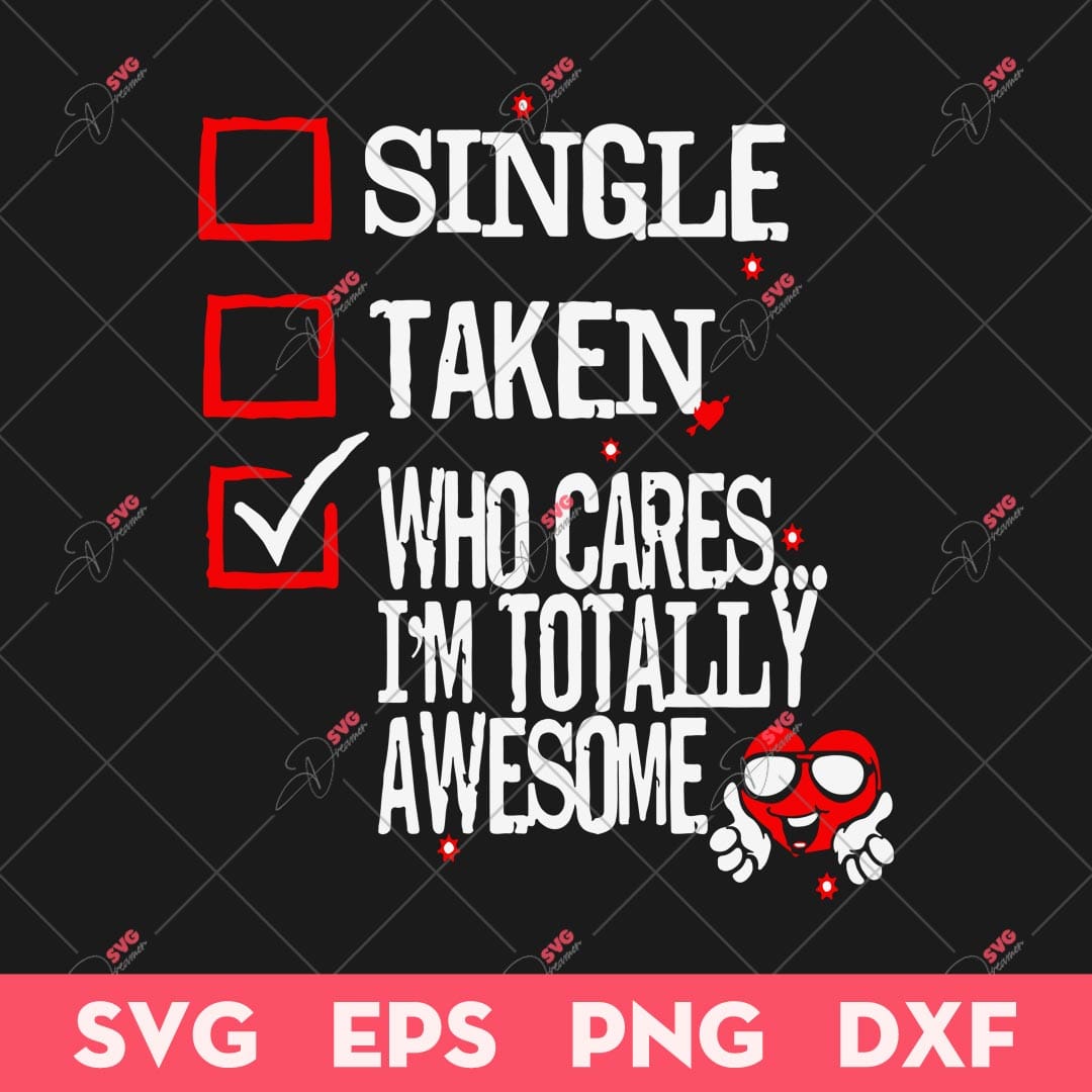 Single Taken Who Cares I'm Totally Awesome Heart SVG, Valentine's Day Heart SVG, Couple Valentine SVG 1 Single Taken Who Cares I'm Totally Awesome Heart SVG, Valentine's Day Heart SVG, Couple Valentine SVG
