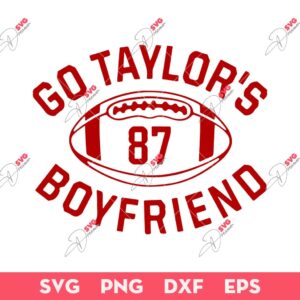 Go Taylor's Boyfriend 87 SVG, KC Chiefs Football SVG, Travis Kelce And Taylor Swift SVG