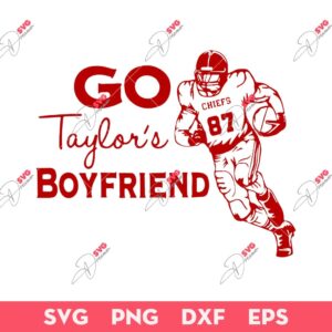 Go Taylor's Boyfriend SVG, Travis Kelce SVG, Taylor Swift And Travis Kelce SVG