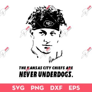 Kansas City Chiefs Patrick Mahomes SVG, The Kansas City Chiefs Are Never Underdogs SVG, KC Chiefs SVG
