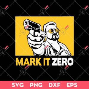 MARK IT ZERO SVG, Big Lebowski SVG, Big Lebowski PNG EPS DXF