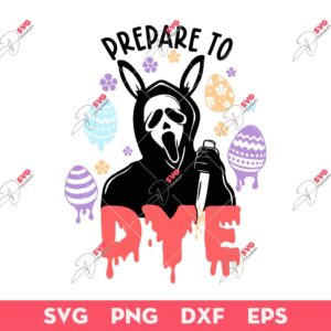 Prepare To Dye Ghostface SVG, Ghostface Easter SVG, Easter SVG