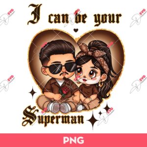 Chicano Couple PNG, I Can Be Your Superman PNG, Couple Valentine PNG