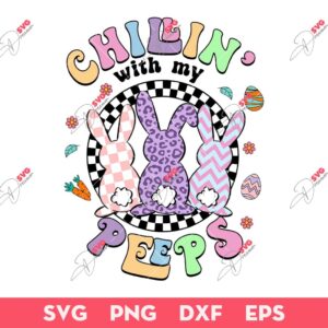 Chilling With My Peeps SVG, Bunny Egg Easter SVG, Happy Easter SVG