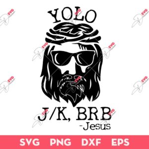 Funny Jesus Easter Yolo Jk Brb SVG, Yolo JK BRB Jesus SVG, Yolo Jesus SVG