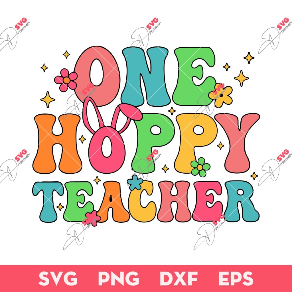 One Hoppy Teacher SVG, Easter Teacher SVG, Bunny Easter SVG 1 One Hoppy Teacher SVG, Easter Teacher SVG, Bunny Easter SVG