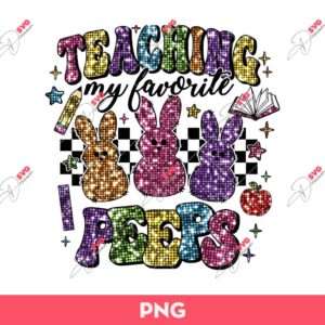 Teaching My Favorite Peeps PNG, Teacher Easter PNG, Bunny Easter PNG