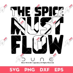The Spice Must Flow SVG, Dune Movie SVG PNG