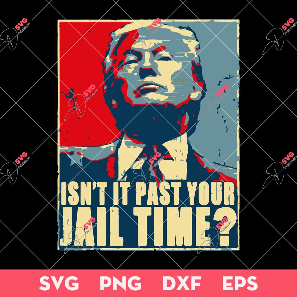 Vintage Isnt It Past Your Jail Time SVG, Anti Trump SVG 1 Vintage Isnt It Past Your Jail Time SVG, Anti Trump SVG