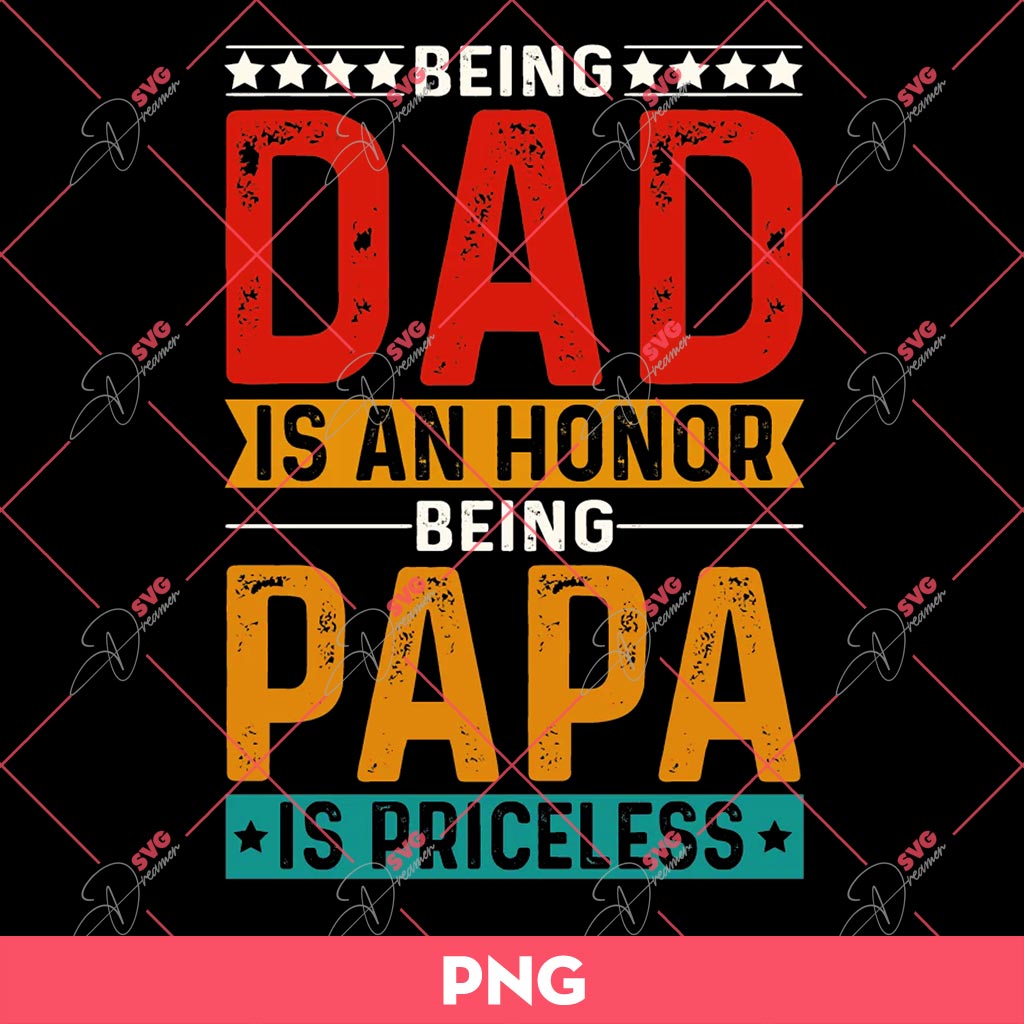 Being A Dad Is An Honor Being Papa Is Priceless PNG, Fathers Day PNG 1 Being A Dad Is An Honor Being Papa Is Priceless PNG, Fathers Day PNG