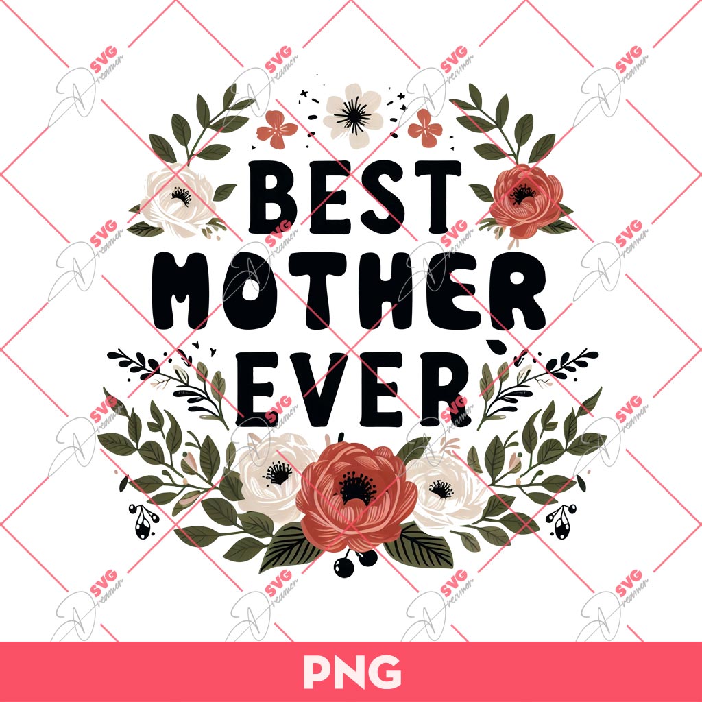 Best Mother Ever PNG, Mothers Day Gift PNG 2 Best Mother Ever PNG, Mothers Day Gift PNG