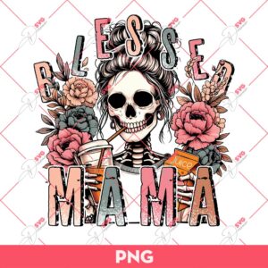 Blessed Mama To The Bone PNG, Mothers Day PNG, Skull Messy Bun Mom PNG
