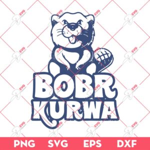 Bobr Kurwa Grunge SVG, Kurwa SVG PNG EPS DXF