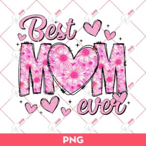 Best Mom Ever PNG, Mothers Day PNG
