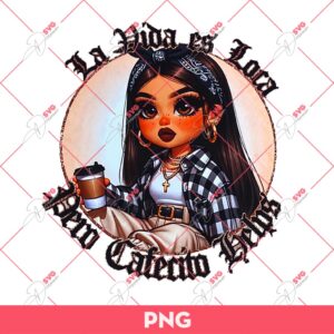 La Vida Es Loca Pero Cafecito Helps PNG, Chicana Girl Coffee PNG