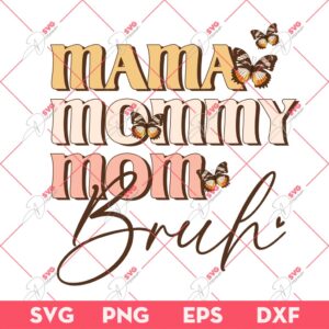 Mama Mommy Mom Bruh SVG PNG, Mothers Day Gift SVG PNG