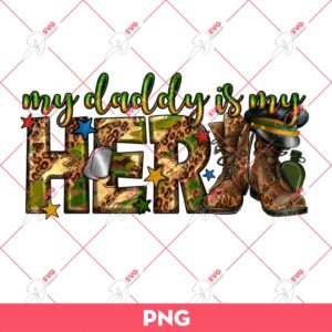 My Daddy Is My Hero Army PNG, Fathers Day PNG