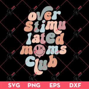 Over Stimulated Moms Club SVG PNG, Mothers Day SVG PNG