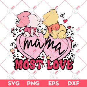 Winnie Pooh And Piglet Mothers Day SVG PNG, Mothers Day Mama Most Love SVG