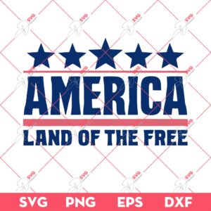 America Land Of The Free SVG PNG, 04th Of July SVG PNG, Celebrate Independence Day SVG