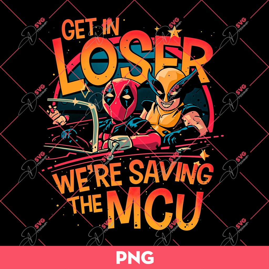 Deadpool And Wolverine PNG, Get In Loser We're Saving The MCU PNG 1 Deadpool And Wolverine PNG, Get In Loser We're Saving The MCU PNG