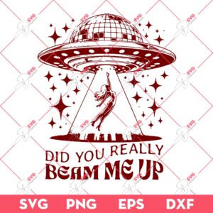 Did You Really Beam Me Up Down Bad SVG PNG EPS DXF, Taylor Swift SVG