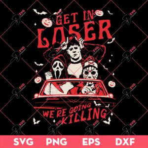 Get In Loser We're Going Killing SVG PNG, Horror Characters Halloween SVG PNG