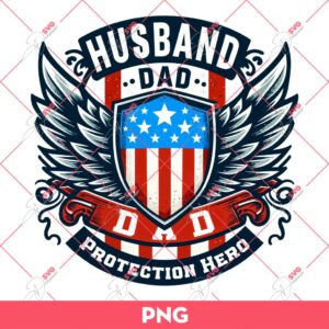 Husband Dad Protection Hero PNG, Patriotic Dad PNG, 04th Of July PNG