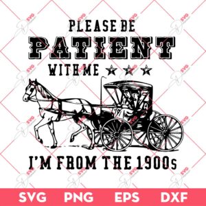 Please Be Patient With Me SVG PNG EPS DXF