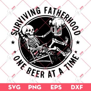 Skeleton Surviving Fatherhood One Beer At A Time SVG, Skeleton Dad SVG, Fathers Day SVG PNG EPS DXF