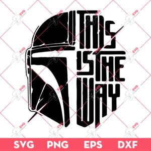 Star Wars This Is The Way SVG, Star Wars Movie SVG PNG EPS DXF