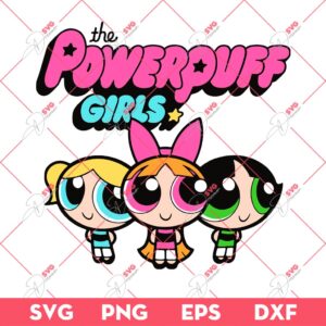 PowerPuff Girls SVG, The PowerPuff Girls Cartoon SVG PNG EPS DXF
