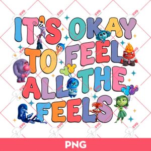 Inside Out It's Okay To Feel All The Feels PNG, Inside Out 2 PNG