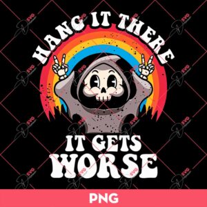 Bundle Hang In There It Gets Worse Funny PNG, Hang In There It Gets Worse SVG 7 Bundle Hang In There It Gets Worse Funny PNG, Hang In There It Gets Worse SVG