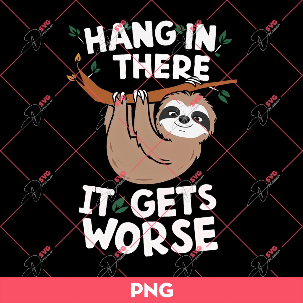 Bundle Hang In There It Gets Worse Funny PNG, Hang In There It Gets Worse SVG 4 Bundle Hang In There It Gets Worse Funny PNG, Hang In There It Gets Worse SVG