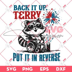 Back It Up Terry Put It In Reverse SVG PNG, Raccoon 04th Of July SVG PNG