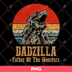 Dadzilla Father Of Monsters PNG, Fathers Day PNG