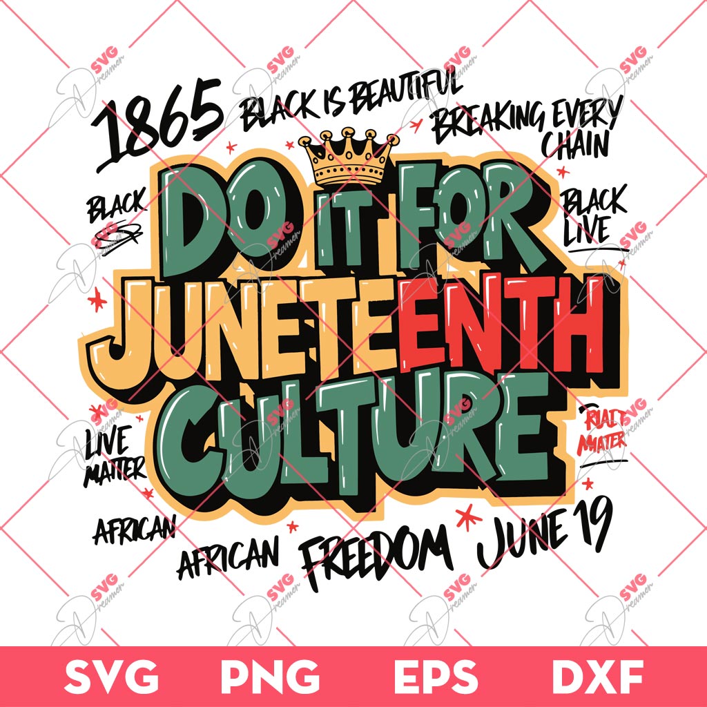 Do It For Juneteenth Culture SVG PNG, Black Live Matter SVG PNG, Black History SVG PNG EPS DXF 1 Do It For Juneteenth Culture SVG PNG, Black Live Matter SVG PNG, Black History SVG PNG EPS DXF