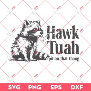 Feral Hawk Tuah SVG PNG, Give Em That Hawk Tuah Spit On That Thang SVG PNG