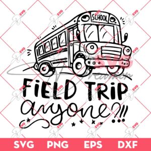 Field Trip Anyone SVG, School Bus SVG, Fisrt Day Of School SVG
