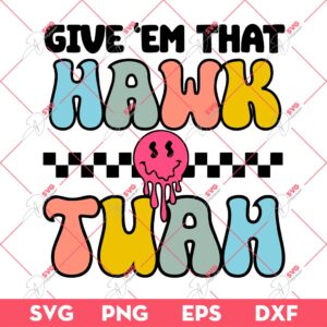 Give Em That Hawk Tuah SVG, Hawk Tuah Spit On That Thang SVG PNG