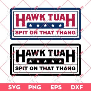 Hawk Tuah 2024 SVG PNG, Hawk Tuah Spit On That Thang SVG PNG, Hawk Tuah SVG