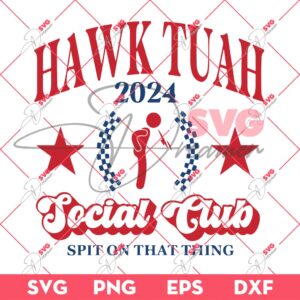 Hawk Tuah 2024 Social Club Spit On That Thing SVG, Hawk Tuah 24 SVG