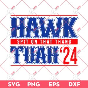 Hawk Tuah '24 SVG PNG, Spit On That Thang SVG PNG